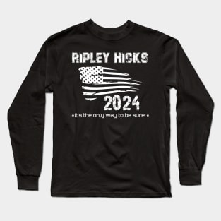 Ripley Hicks 2024 - It's the only way to be sure Long Sleeve T-Shirt